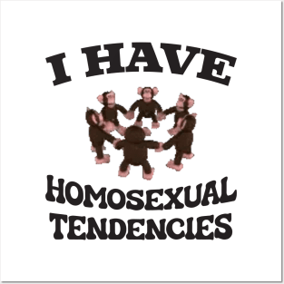 I Have Homosexual Tendencies - Funny LGBT Meme Posters and Art